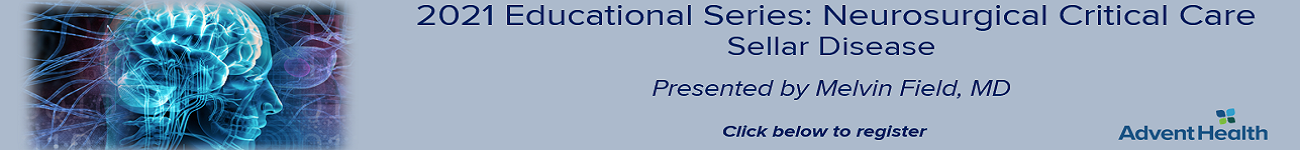 2021 Educational Series: Neurosurgical Critical Care - Sellar Disease Banner